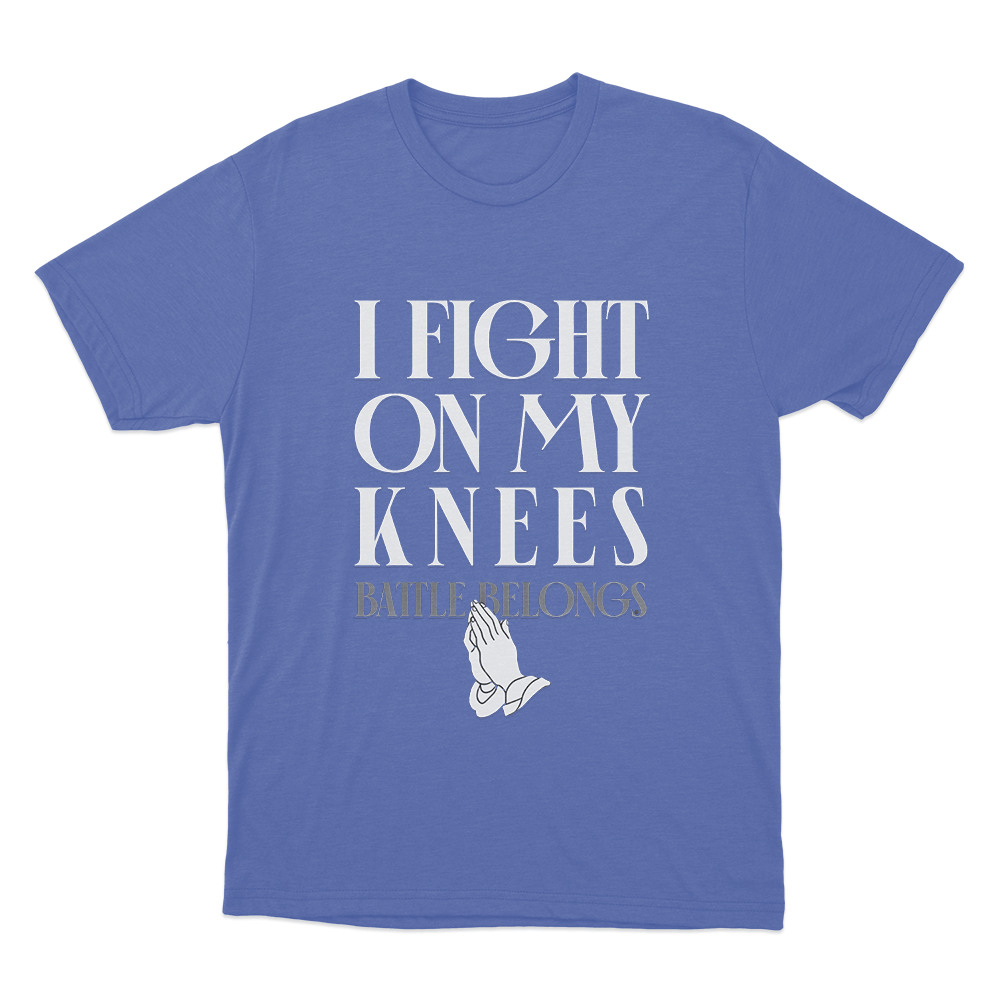 I Fight On My Knees Unisex T Shirt Blue I Fight On My Knees Unisex T Shirt Blue