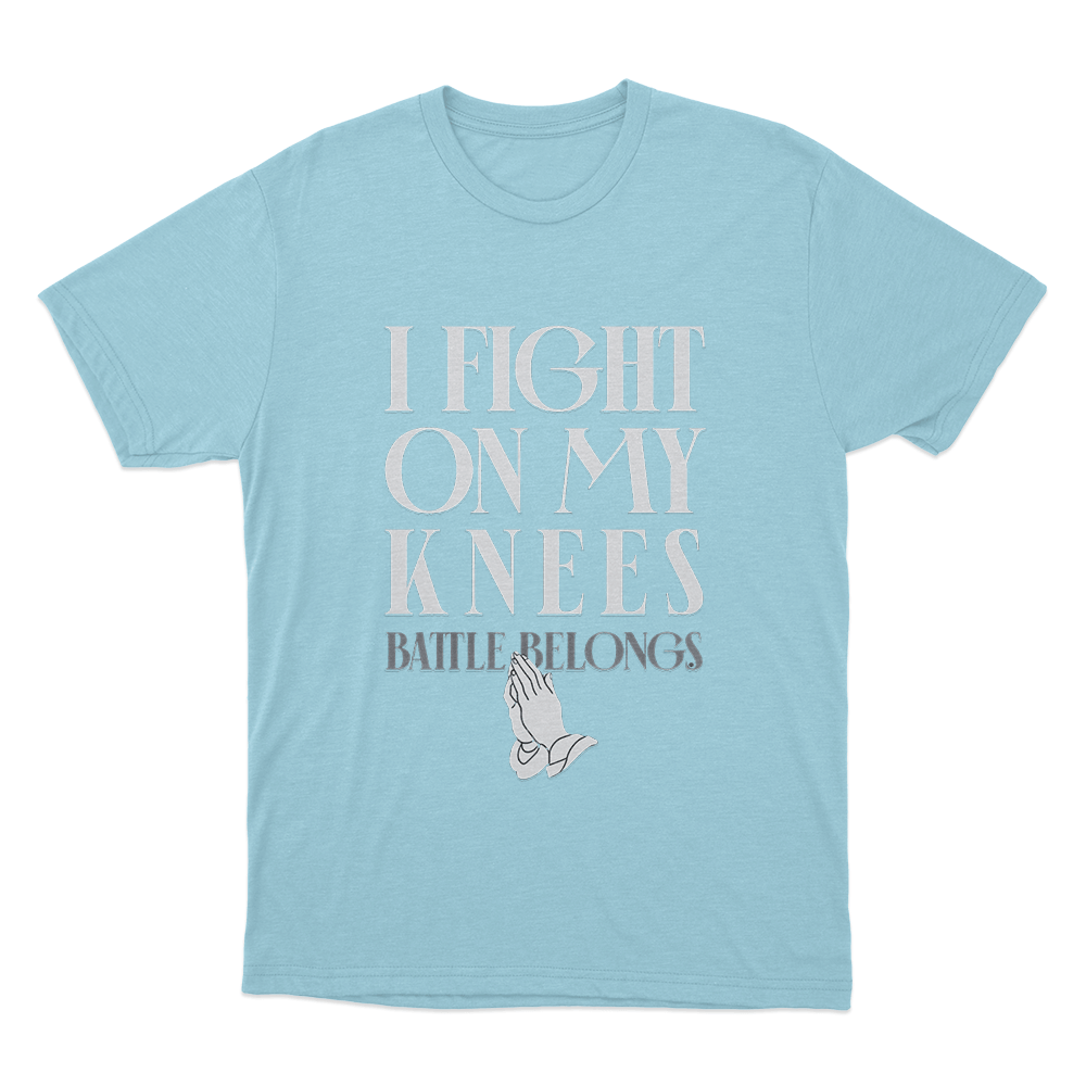 I Fight On My Knees Unisex T Shirt Sky Blue I Fight On My Knees Unisex T Shirt Sky Blue